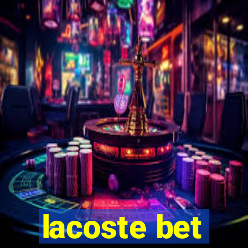 lacoste bet